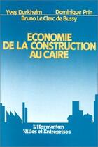 Couverture du livre « Économie de la constructionau Caire » de Yves Durkheim et Dominique Prin et Bruno Le Clerc De Bussy aux éditions L'harmattan