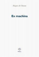 Couverture du livre « Ex machina » de Hugues De Chanay aux éditions P.o.l