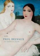 Couverture du livre « Paul Delvaux ; aux sources de l'oeuvre » de Laura Neve aux éditions Editions Racine