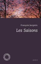 Couverture du livre « Les saisons » de Francois Jacqmin aux éditions Espace Nord