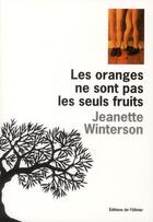 Couverture du livre « Les oranges ne sont pas les seuls fruits » de Jeanette Winterson aux éditions Editions De L'olivier