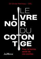 Couverture du livre « Le livre noir du coton tige : pour la bonne santé de vos oreilles » de Olivier Morineau aux éditions Jouvence