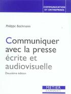 Couverture du livre « Communiquer avec la presse ecrite et audiovisuelle (2e ed) (2e édition) » de Philippe Bachmann aux éditions Edisens