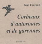 Couverture du livre « Corbeaux d'autoroutes et de garennes » de Jean Foucault aux éditions Donner A Voir