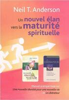 Couverture du livre « Un nouvel élan vers la maturité spirituelle » de Neil T. Anderson aux éditions Blf Europe