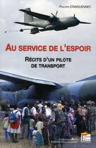 Couverture du livre « Au service de l'espoir ; récits d'un pilote de transport » de Philippe Stanguennec aux éditions Regi Arm
