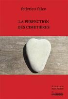 Couverture du livre « La perfection des cimetières » de Federico Falco aux éditions Atinoir