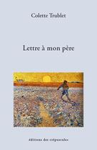 Couverture du livre « Lettre à mon père » de Colette Trublet aux éditions Editions Des Crepuscules