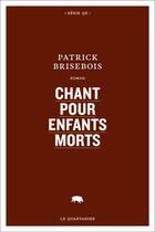 Couverture du livre « Chant pour enfants morts » de Patrick Brisebois aux éditions Le Quartanier