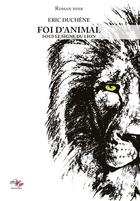 Couverture du livre « Foi d'animal t.1 ; sous le signe du lion » de Eric Duchene aux éditions Lilys