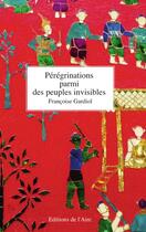 Couverture du livre « Pérégrinations parmi les peuples invisibles » de Francoise Lieberherr-Gardiol aux éditions Éditions De L'aire