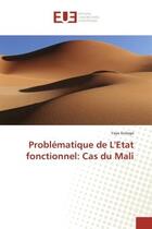 Couverture du livre « Problématique de L'Etat fonctionnel: Cas du Mali » de Yaya Gologo aux éditions Editions Universitaires Europeennes