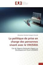 Couverture du livre « La politique de prise en charge des personnes vivant avec le vih/sida - cas de l'agence nationale d » de Houndji A S S. aux éditions Editions Universitaires Europeennes