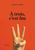 Couverture du livre « 0 trois, c'est fou » de Danielle Lardy aux éditions Baudelaire