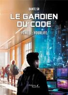 Couverture du livre « Le gardien du code Tome 1 : YourLife » de Dante Sr aux éditions Baudelaire