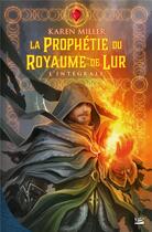 Couverture du livre « La prophétie du royaume de Lur ; l'intégrale » de Karen Miller aux éditions Bragelonne