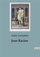 Couverture du livre « Jean Racine » de Jules Lemaître aux éditions Culturea