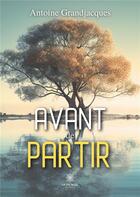 Couverture du livre « Avant de partir » de Giacomoni A L. aux éditions Le Lys Bleu