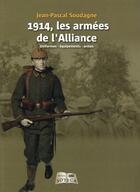 Couverture du livre « 1914, les armées de l'Alliance ; uniformes, équipements, armes » de Jean-Pascal Soudagne aux éditions Soteca