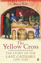 Couverture du livre « The Yellow Cross: The Story Of The Last Cathars 1290-1329 » de Rene Weis aux éditions Adult Pbs