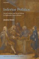 Couverture du livre « Inferior Politics: Social Problems and Social Policies in Eighteenth-C » de Innes Joanna aux éditions Oup Oxford