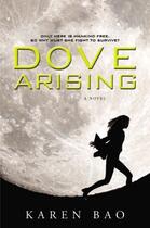 Couverture du livre « Dove Arising » de Bao Karen aux éditions Penguin Young Readers Group