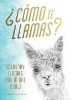 Couverture du livre « COMO TE LLAMAS - EVERYDAY LLAMAS YOU MIGHT KNOW » de Kristin Llamas aux éditions Chronicle Books