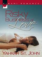 Couverture du livre « Risky Business of Love (Mills & Boon Kimani) » de St John Yahrah aux éditions Mills & Boon Series