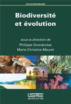 Couverture du livre « Biodiversité et évolution » de Marie-Christine Maurel et Philippe Grandcolas et Collectif aux éditions Iste