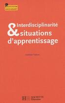 Couverture du livre « Interdisciplinarité et situations d'apprentissage » de Valzan-A aux éditions Hachette Education