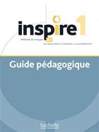 Couverture du livre « Inspire 1 : Guide pédagogique (A1) » de Bonenfant aux éditions Hachette Fle
