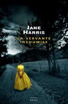 Couverture du livre « La servante insoumise » de Jane Harris aux éditions Seuil