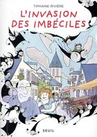 Couverture du livre « L'invasion des imbéciles » de Tiphaine Riviere aux éditions Seuil