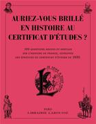 Couverture du livre « Auriez-vous brillé en histoire au certificat d'études ? » de  aux éditions Larousse