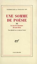 Couverture du livre « Une somme de poesie - vol03 » de La Tour Du Pin P D. aux éditions Gallimard