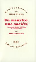 Couverture du livre « Un meurtre, une societe l'assassinat du duc d'orleans - 23 novembre 1407 » de Bernard Guenee aux éditions Gallimard