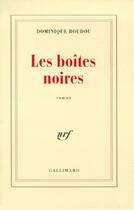 Couverture du livre « Les boîtes noires » de Dominique Boudou aux éditions Gallimard