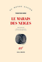 Couverture du livre « Le marais des neiges » de Toshiyuki Horie aux éditions Gallimard