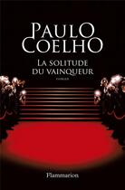 Couverture du livre « La solitude du vainqueur » de Paulo Coelho aux éditions Flammarion