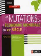 Couverture du livre « Les mutations de l'économie mondiale au XX siècle ; prépa HEC 1ère année (édition 2010) » de  aux éditions Nathan