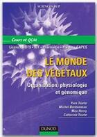 Couverture du livre « Le monde des végétaux ; organisation, physiologie et genomique ; licence/BTS/IUT/pharmacie/prépas/CAPES ; cours et QCM » de Yves Tourte et Michel Bordonneau et Max Henry et Catherine Tourte aux éditions Dunod