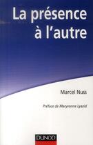 Couverture du livre « La présence a l'autre ; accompagner les personnes en situation de grande dépendance » de Marcel Nuss aux éditions Dunod