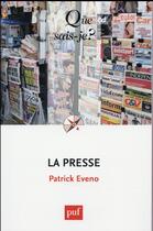 Couverture du livre « La presse (2e édition) » de Patrick Eveno aux éditions Que Sais-je ?