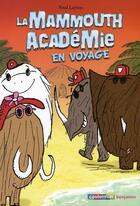 Couverture du livre « La mammouth academie en voyage » de Layton Neal aux éditions Casterman