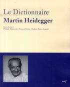 Couverture du livre « Dictionnaire Martin Heidegger » de François Fédier et Hadrien France-Lanord et Philippe Arjakovsky aux éditions Cerf