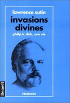 Couverture du livre « Invasions divines sutin - philip k. dick, une vie » de Sutin/Dick aux éditions Denoel