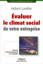 Couverture du livre « Évaluer le climat social de votre entreprise ; mesurer le désengagement et y remédier » de Hubert Landier aux éditions Organisation