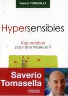 Couverture du livre « Hypersensibles ; trop sensibles pour être heureux ? » de Saverio Tomasella aux éditions Eyrolles