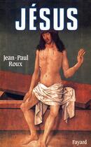 Couverture du livre « Jésus » de Jean-Paul Roux aux éditions Fayard