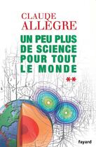 Couverture du livre « Un peu plus de science pour tout le monde » de Claude Allègre aux éditions Fayard